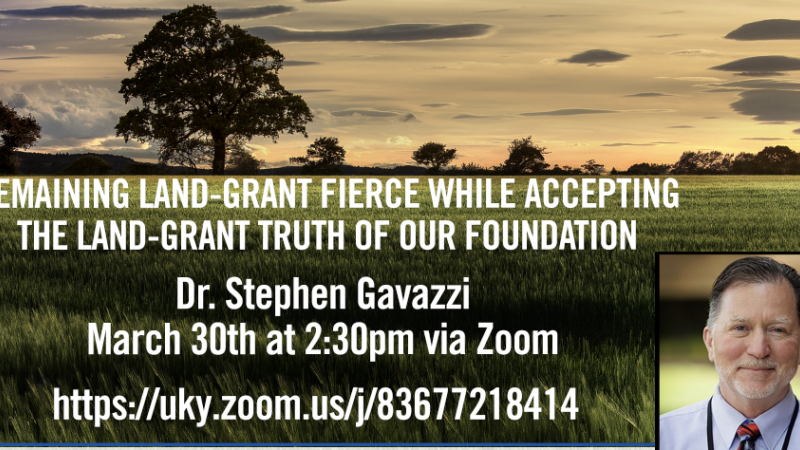 Photo of agricultural field at sunset with text and photo of Dr. Stephen Gavazzi, the speaker, on the topic of Remaining Land-Grant Fierce While Accepting the Land-Grant Truth of Our Foundation"